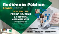 Audiência pública híbrida discutirá impactos da reforma administrativa trazidos pela PEC 32