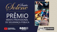 Câmara promove prêmio Mérito Profissional de Segurança Pública