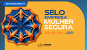 Selo Empresa Mulher Segura será concedido nesta segunda-feira