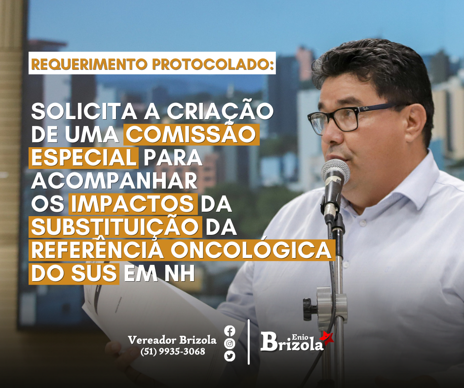 18/04/2022 - Requerimento solicita criação de Comissão Especial para acompanhar a substituição da referência oncológica do SUS em Novo Hamburgo